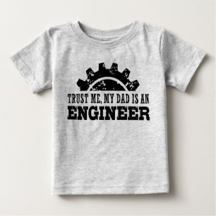 T-shirt Pour Bébé Faites-moi confiance Mon père est ingénieur