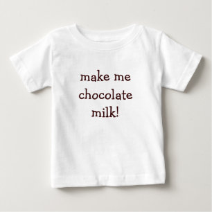 T-shirt Pour Bébé faites-moi le lait chocolaté !