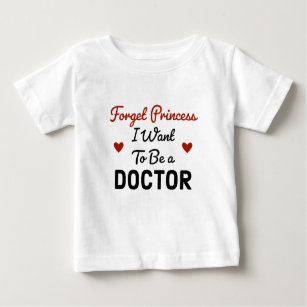 T-shirt Pour Bébé Forget princess i want to be a doctor 