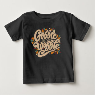 T-shirt Pour Bébé Gobble jusqu'à ce que vous tournez