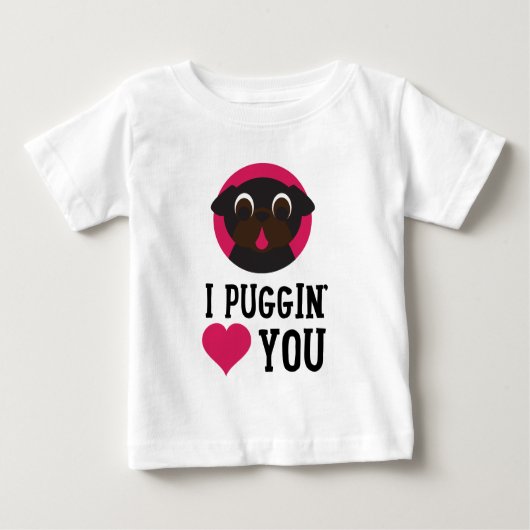 T-shirt Pour Bébé I amour de Puggin vous noircissez le carlin (Devant)