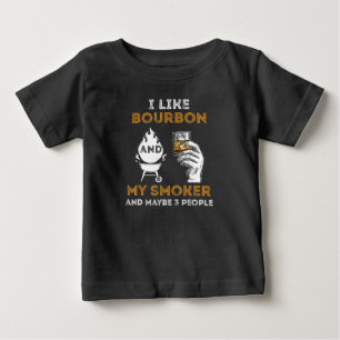 T-shirt Pour Bébé I Like Bourbon My Smoker Maybe 3 People Funny
