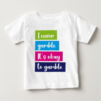 T-shirt Pour Bébé I Never Gamble It's Okay To Gamble Funny Quote