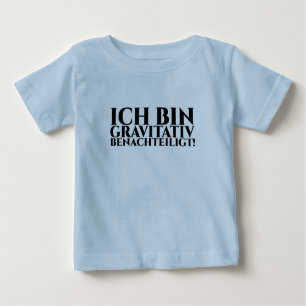 T-SHIRT POUR BÉBÉ ICH BIN GRAVITATIV BENACHTEILIGT