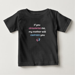 T-shirt Pour Bébé If You Circumcise Me, My Mother Will Castrate You
