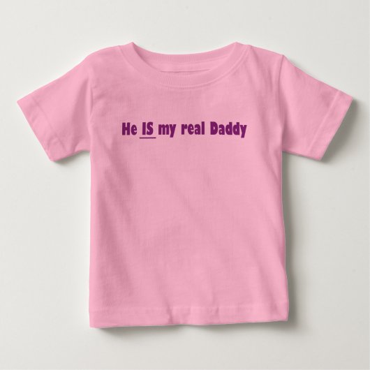 T-shirt Pour Bébé il est mon vrai papa (Devant)