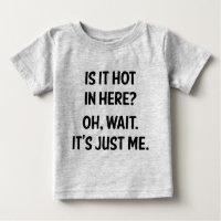 Il fait chaud ici ? Attends. C'est juste moi.