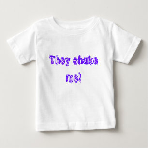T-shirt Pour Bébé Ils me secouent !