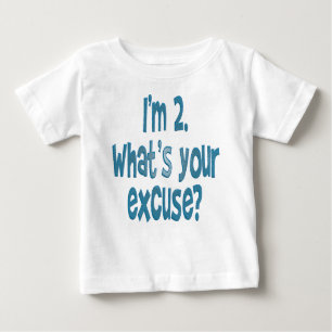 T-shirt Pour Bébé J'ai 2. ans. Quelle est votre excuse ?