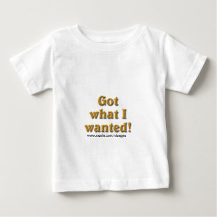 T-shirt Pour Bébé J'ai ce que j'ai Recherché
