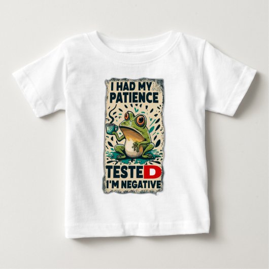 T-SHIRT POUR BÉBÉ J'AI FAIT TESTER MA PATIENCE JE SUIS NÉGATIVE (Devant)