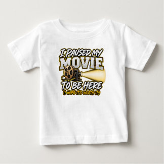 T-shirt Pour Bébé J'ai mis mon film en pause pour être ici