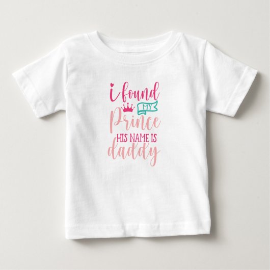 T-shirt Pour Bébé J'ai trouvé mon prince, il s'appelle papa (Devant)