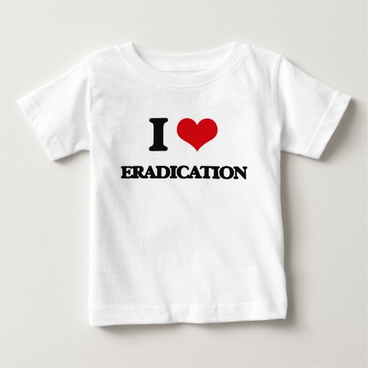 T-shirt Pour Bébé J'aime l'ÉRADICATION (Devant)