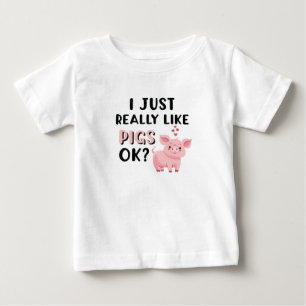 T-shirt Pour Bébé J'Aime Vraiment Les Cochons D'Accord ?