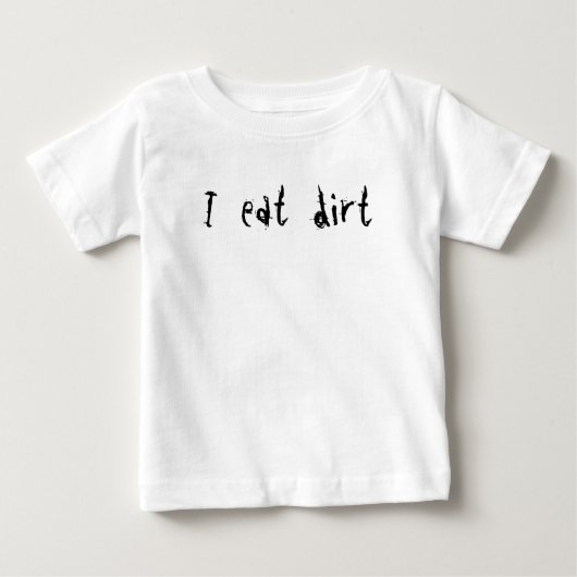 T-shirt Pour Bébé Je mange la saleté (Devant)