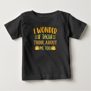 T-shirt Pour Bébé Je Me Demande Si Tacos Pense À Moi Aussi Taco Plai