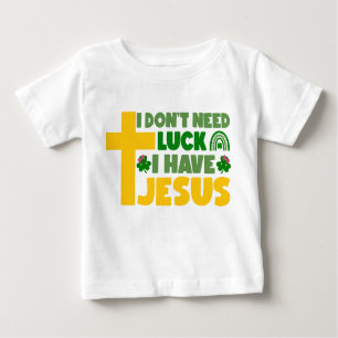 T-shirt Pour Bébé Je n'ai pas besoin de chance, j'ai Jésus