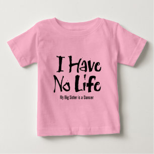 T-shirt Pour Bébé Je N'Ai Pas De Vie (Danse)