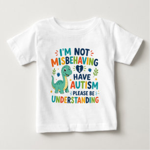 T-shirt Pour Bébé Je ne me comporte pas mal, j'ai de l'autisme