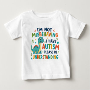 T-shirt Pour Bébé Je ne me comporte pas mal, j'ai de l'autisme