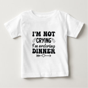T-shirt Pour Bébé Je ne pleure pas Je commande le dîner