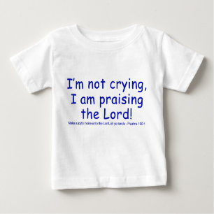 T-shirt Pour Bébé Je ne pleure pas, je loue le Seigneur !