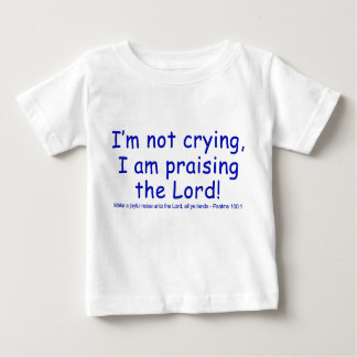 T-shirt Pour Bébé Je ne pleure pas, je loue le Seigneur !