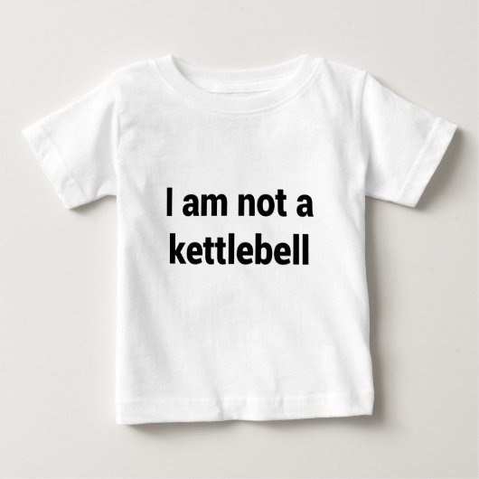 T-shirt Pour Bébé Je ne suis pas un Kettlebell (Devant)