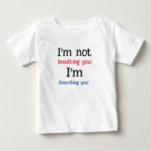 T-shirt Pour Bébé Je ne vous insulte pas, je vous décrit