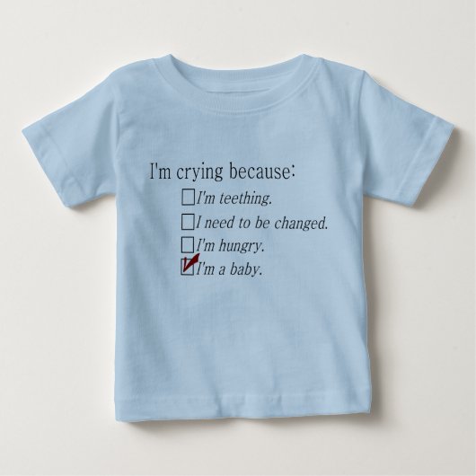 T-shirt Pour Bébé Je pleure parce que... (Devant)