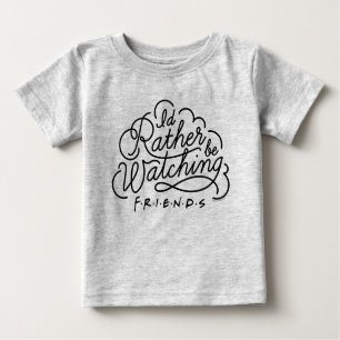 T-shirt Pour Bébé Je préférerais regarder des amis™ Script