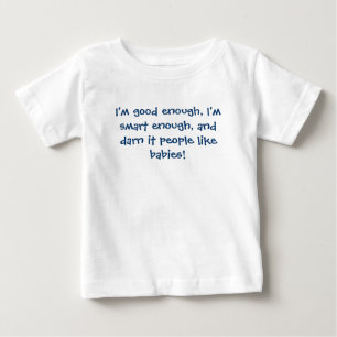T-shirt Pour Bébé Je suis assez bon, je suis assez intelligent, et l