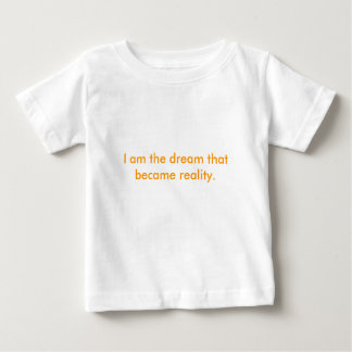 T-shirt Pour Bébé Je suis le rêve qui est devenu réalité.