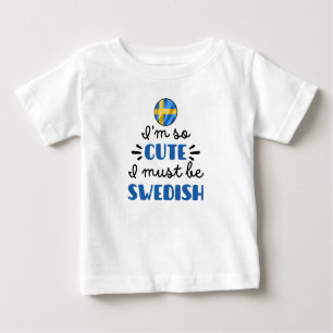 T-shirt Pour Bébé Je suis si mignonne que je dois être suédoise