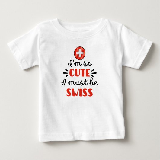 T-shirt Pour Bébé Je suis tellement mignon, je dois être suisse (Devant)