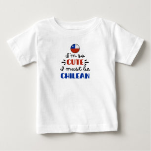 T-shirt Pour Bébé Je suis tellement mignonne, je dois être chilienne