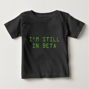 T-shirt Pour Bébé Je suis toujours en Beta