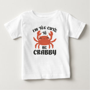 T-shirt Pour Bébé Je suis trop mignonne pour être crabby