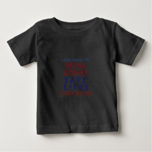 T-shirt Pour Bébé Je veux juste boire du café Sauver des vies