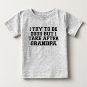 T-shirt Pour Bébé J'essaie d'être bon mais je prends après grand-pèr