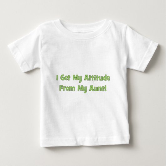 T-shirt Pour Bébé J'obtiens mon attitude de ma tante (Devant)