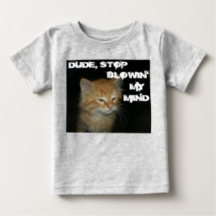 T-shirt Pour Bébé Kitty "DUDE STOP BLOWIN' MON ESPRIT" bébé Creeper