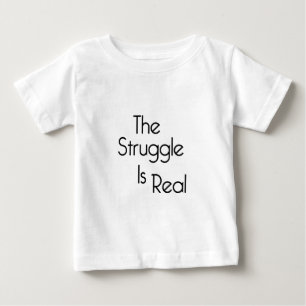 T-shirt Pour Bébé La Lutte Est Réelle