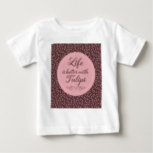 T-shirt Pour Bébé La vie est meilleure avec les tulipes - Motif