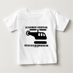 T-shirt Pour Bébé La vie n'est rien mais un tour d'hélicoptère ave