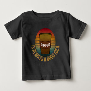 T-SHIRT POUR BÉBÉ LE CAFÉ EST TOUJOURS UNE BONNE IDÉE