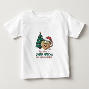 T-shirt Pour Bébé Le plus susceptible de boire du Matcha jusqu'à ce