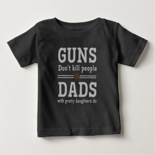 T-shirt Pour Bébé Les armes ne tuent pas les gens. Des papas avec de