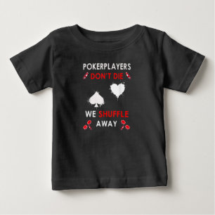 T-shirt Pour Bébé Les joueurs de poker amusants ne meurent pas nous